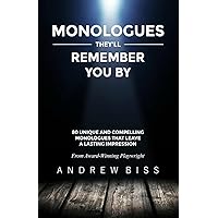Monologues They'll Remember You By: 80 Unique and Compelling Monologues That Leave a Lasting Impression Monologues They'll Remember You By: 80 Unique and Compelling Monologues That Leave a Lasting Impression Paperback Kindle