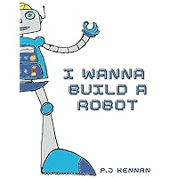 I wanna build a robot I wanna build a robot Paperback Kindle