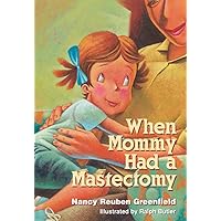 When Mommy Had a Mastectomy When Mommy Had a Mastectomy Hardcover