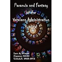 Paranoia and Fantasy at the Veterans Administration Hospital Paranoia and Fantasy at the Veterans Administration Hospital Paperback Kindle