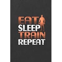Eat Sleep Train Repeat: ~ A Weight Loss Journals With Fitness Tracker To Write In Daily Food And Exercise Eat Sleep Train Repeat: ~ A Weight Loss Journals With Fitness Tracker To Write In Daily Food And Exercise Paperback