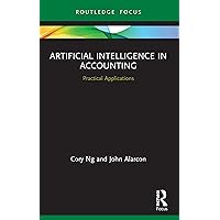 Artificial Intelligence in Accounting: Practical Applications (Routledge Focus on Business and Management)