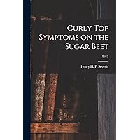 Curly Top Symptoms on the Sugar Beet; B465 Curly Top Symptoms on the Sugar Beet; B465 Paperback