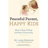 Peaceful Parent, Happy Kids: How to Stop Yelling and Start Connecting (The Peaceful Parent Series) Peaceful Parent, Happy Kids: How to Stop Yelling and Start Connecting (The Peaceful Parent Series) Paperback Kindle Audible Audiobook Hardcover Preloaded Digital Audio Player