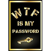 WTF Is My Password: password book With Alphabetical A-Z Tabs, Keep track of Web address, Username, Email, and Note 105 Pages ''6x9'' Inches Black and Gold Cover