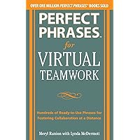 Perfect Phrases for Virtual Teamwork: Hundreds of Ready-to-Use Phrases for Fostering Collaboration at a Distance (Perfect Phrases Series) Perfect Phrases for Virtual Teamwork: Hundreds of Ready-to-Use Phrases for Fostering Collaboration at a Distance (Perfect Phrases Series) Paperback Kindle