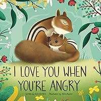 I Love You When You're Angry I Love You When You're Angry Paperback Kindle Hardcover