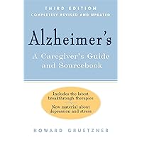 Alzheimer's: A Caregiver's Guide and Sourcebook, 3rd Edition Alzheimer's: A Caregiver's Guide and Sourcebook, 3rd Edition Paperback Kindle Hardcover
