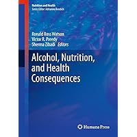 Alcohol, Nutrition, and Health Consequences (Nutrition and Health) Alcohol, Nutrition, and Health Consequences (Nutrition and Health) Kindle Hardcover Paperback