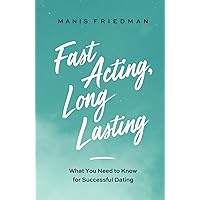 Fast Acting Long Lasting: What You Need to Know for Successful Dating