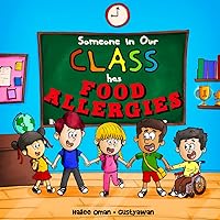 Someone in Our Class has Food Allergies: A READ ALOUD EXPLANATION AND EDUCATION FOR THE CLASSROOM (The Food Allergy Safety Kids Series)