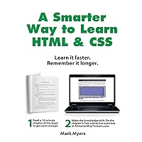 A Smarter Way to Learn HTML & CSS: Learn it faster. Remember it longer. A Smarter Way to Learn HTML & CSS: Learn it faster. Remember it longer. Paperback Kindle