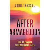 After Armageddon: How to Conquer your Doomsday Fears
