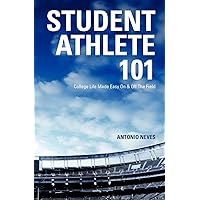 Student Athlete 101: College Life Made Easy On & Off The Field