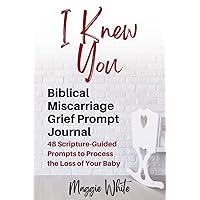 Christian Miscarriage Grief Journal - Biblically Guided Journal with Prompts for Healing After Pregnancy Loss: Miscarriage Gift for Mothers Coping with Miscarriage or Stillbirth