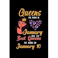 Queens Are Born In January But The Best Queens Are Born On January 10: Lovely Gift Notebook , Special Present For Birthday Princess Girl , 100 White Pages , 6x9 inches , Soft Cover , Matte Finish