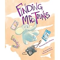 Finding Mr. Trunks: A Picture Book Finding Mr. Trunks: A Picture Book Kindle Hardcover