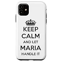 iPhone 11 Keep Calm Handle It - Personalized First Name Funny Maria Case