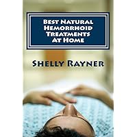 Best Natural Hemorrhoid Treatments At Home: A Guide on How to Get Relief From Hemorrhoids With Effective Home Remedies