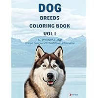 Dog Breeds Coloring Book Vol 1: Mindfulness Coloring Book for Adults, 50 Unique Dog Designs with Brief Breed Information (Dog Breeds Coloring Books) Dog Breeds Coloring Book Vol 1: Mindfulness Coloring Book for Adults, 50 Unique Dog Designs with Brief Breed Information (Dog Breeds Coloring Books) Paperback