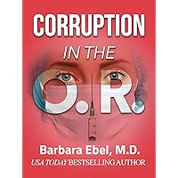 Corruption in the O.R.: A Medical Thriller (The Outlander Physician Series Book 1) Corruption in the O.R.: A Medical Thriller (The Outlander Physician Series Book 1) Kindle Paperback