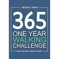 365 One Year Walking Challenge: Logbook to Record Daily Walks for Fitness, Motivation and Improved Health 365 One Year Walking Challenge: Logbook to Record Daily Walks for Fitness, Motivation and Improved Health Paperback