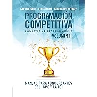 Programación competitiva (CP4) - Volumen II: Manual para concursantes del ICPC y la IOI (Spanish Edition) Programación competitiva (CP4) - Volumen II: Manual para concursantes del ICPC y la IOI (Spanish Edition) Paperback Kindle Hardcover