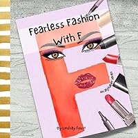 Fearless Fashion With Letter F | An ABC Picture Book Series For Kids: Fun Rhyming Short Story To Learn The Letters Of The Alphabet (ABC Discovery-An Alphabet Series For Kids) Fearless Fashion With Letter F | An ABC Picture Book Series For Kids: Fun Rhyming Short Story To Learn The Letters Of The Alphabet (ABC Discovery-An Alphabet Series For Kids) Paperback