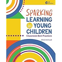 Sparking Learning in Young Children: Classroom Best Practices Sparking Learning in Young Children: Classroom Best Practices Paperback