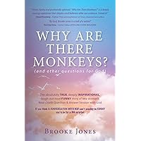 Why Are There Monkeys? (and other questions for God) Why Are There Monkeys? (and other questions for God) Paperback Kindle Hardcover