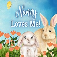 Nanny Loves Me!: A book about Nanny's Love!