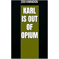Karl Is Out Of Opium (The Disposable Soma) Karl Is Out Of Opium (The Disposable Soma) Kindle