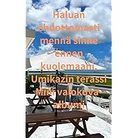 Haluan ehdottomasti mennä sinne ennen kuolemaani. Umikazin terassi Mini valokuva-albumi (Finnish Edition)