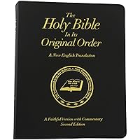 The Holy Bible in Its Original Order - A Faithful Version with Commentary - Second Edition - Expanded and Updated The Holy Bible in Its Original Order - A Faithful Version with Commentary - Second Edition - Expanded and Updated Leather Bound Paperback