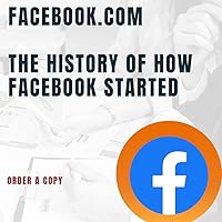 Facebook.com: The history of how Facebook started and how the facebook.com platform has helped connect individuals together Facebook.com: The history of how Facebook started and how the facebook.com platform has helped connect individuals together Kindle