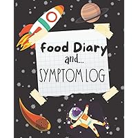Food Diary & Symptom Log: Food Sensitivity Journal - Food Diary & Symptom Tracker For Kids - Space/Astronaut Design. Food Diary & Symptom Log: Food Sensitivity Journal - Food Diary & Symptom Tracker For Kids - Space/Astronaut Design. Paperback