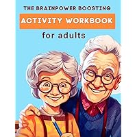 The Brainpower Boosting Activity Workbook for Adults: Includes Memory Training, Attention To Detail, Pattern Recognition, Find The Pair, Spot The ... Other Fun Brain, Memory, and Cognitive Games The Brainpower Boosting Activity Workbook for Adults: Includes Memory Training, Attention To Detail, Pattern Recognition, Find The Pair, Spot The ... Other Fun Brain, Memory, and Cognitive Games Paperback