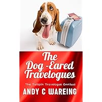 The Dog Eared Travelogues: The Tailspin Travelogue Omnibus