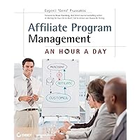 Affiliate Program Management: An Hour a Day Affiliate Program Management: An Hour a Day Paperback