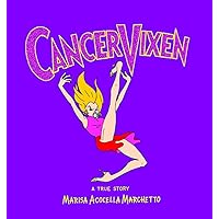 Cancer Vixen: A True Story Cancer Vixen: A True Story Hardcover Kindle Paperback