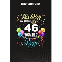First Aid Form :This Boy is Now Double Digits, Birthday Boy 46 Years Old: Gifts for Women:Form to record details for patients, injured or Accident In ... Incident ... that have a legal or first aid