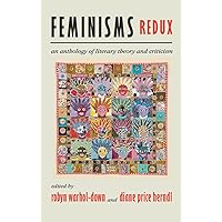 Feminisms Redux: An Anthology of Literary Theory and Criticism Feminisms Redux: An Anthology of Literary Theory and Criticism Paperback Hardcover