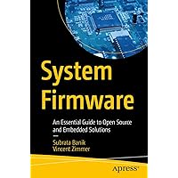 System Firmware: An Essential Guide to Open Source and Embedded Solutions System Firmware: An Essential Guide to Open Source and Embedded Solutions Kindle Paperback