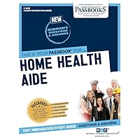Home Health Aide (C-3635): Passbooks Study Guide (3635) (Career Examination Series)