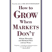 How to Grow When Markets Don't How to Grow When Markets Don't Paperback Kindle Audible Audiobook Hardcover Audio CD
