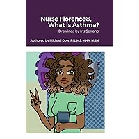 Nurse Florence(R), What is Asthma? Nurse Florence(R), What is Asthma? Hardcover Paperback