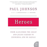 Heroes: From Alexander the Great and Julius Caesar to Churchill and de Gaulle (P.S.) Heroes: From Alexander the Great and Julius Caesar to Churchill and de Gaulle (P.S.) Paperback Audible Audiobook Kindle Hardcover Audio CD