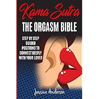 Kama Sutra: Step By Step Guided Positions To Connect Deeply With Your Lover (Sex Positions for Couples) Kama Sutra: Step By Step Guided Positions To Connect Deeply With Your Lover (Sex Positions for Couples) Paperback
