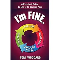 I'm FINE.: A Practical Guide to Life with Chronic Pain I'm FINE.: A Practical Guide to Life with Chronic Pain Paperback Audible Audiobook Kindle