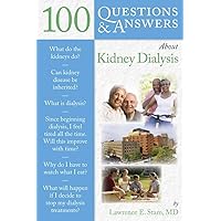 100 Questions & Answers About Kidney Dialysis (100 Questions and Answers About...) 100 Questions & Answers About Kidney Dialysis (100 Questions and Answers About...) Paperback Kindle